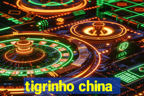 tigrinho china